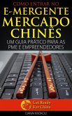 Como Entrar no e-Mergente Mercado Chines - Um Guia Pratico Para as PME e Empreendedores (eBook, ePUB)