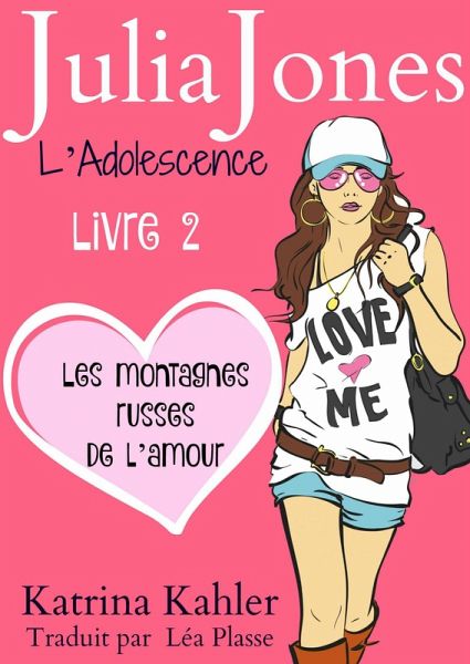 Julia Jones L'Adolescence : Livre 2 - Les Montagnes Russes de l'Amour (eBook, ePUB)