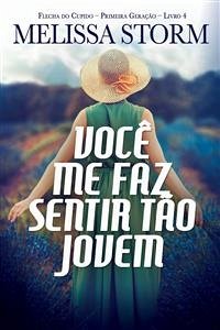 Você Me Faz Sentir Tão Jovem (eBook, ePUB) - Storm, Melissa