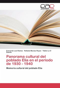 Panorama cultural del poblado Elia en el periodo de 1930 - 1940 - Ramos, Everardo Luis;Macías Reyes, Rafaela;La O Duarte, Ydalis