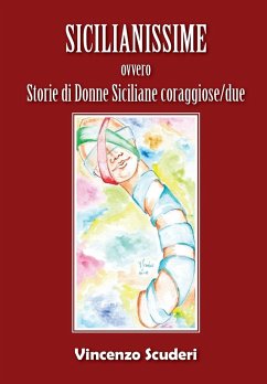 Sicilianissime - ovvero - Storie di donne siciliane coraggiose/due - Scuderi, Vincenzo