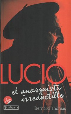 Lucio : el anarquista irreductible - Thomas, Bernard