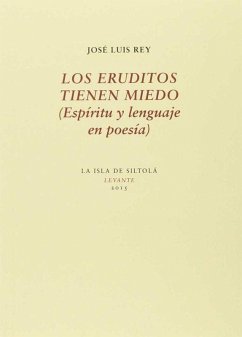 Cover Los eruditos tienen miedo : espíritu y lenguaje en poesía