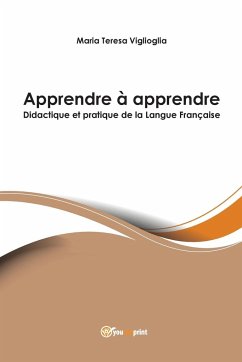 Apprendre à apprendre - Didactique et pratique de la Langue Française - Viglioglia, Maria Teresa