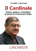 Il Cardinale - Trame, potere e intrallazzi ai tempi di Crescenzio Sepe