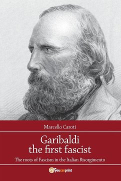 Garibaldi the first fascist - Caroti, Marcello