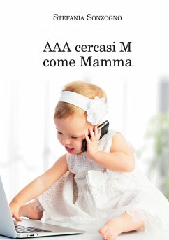 AAA cercasi M come Mamma - Sonzogno, Stefania