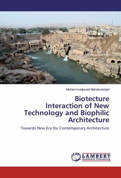 Biotecture Interaction of New Technology and Biophilic Architecture - Mahdavinejad, Mohammadjavad