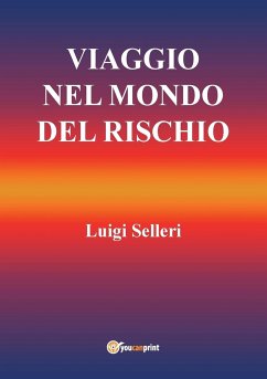 Viaggio nel mondo del rischio - Selleri, Luigi