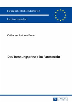 Das Trennungsprinzip im Patentrecht - Dresel, Catharina