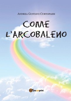 Come l'arcobaleno - Curtopassi, Andrea Gustavo