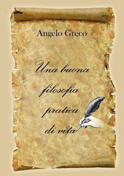 Una buona filosofia pratica di vita - Greco, Angelo