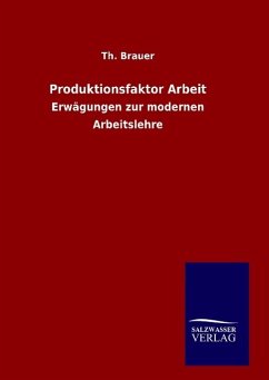 Produktionsfaktor Arbeit - Brauer, Th.