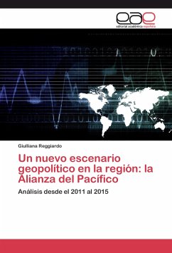 Un nuevo escenario geopolítico en la región: la Alianza del Pacífico - Reggiardo, Giulliana