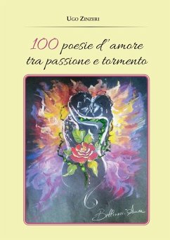 100 Poesie d'amore tra passione e tormento - Zinzeri, Ugo