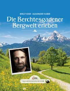Das große kleine Buch: Die Berchtesgadener Bergwelt erleben - Eder, Birgit;Huber, Alexander