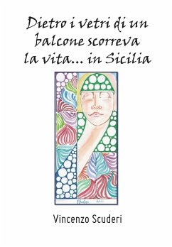 Dietro i vetri di un balcone scorreva la vita... in Sicilia - Scuderi, Vincenzo