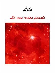 Le mie rosse parole (fixed-layout eBook, ePUB) - Lobe