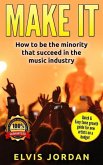 Music   Make it , How to be the minority that archive Success in the Music Industry! (eBook, ePUB)