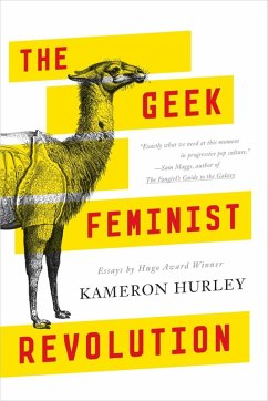 The Geek Feminist Revolution (eBook, ePUB) - Hurley, Kameron