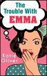 The Trouble With Emma (eBook, ePUB) - Bild 1