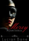 Mercy~A Dark Erotica (Mercy Series, #1) (eBook, ePUB)