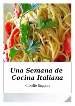 Una Semana de Cocina Italiana (eBook, ePUB) - Ruggeri, Claudio Una Semana de Cocina Italiana (eBook, ePUB) - Ruggeri, Claudio