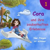 1 - Cora und ihre zauberhaften Erlebnisse - Nur fliegen ist schöner (MP3-Download)