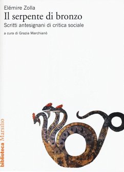 Il serpente di bronzo. Scritti antesignani di critica sociale - Zolla, Elémire Il serpente di bronzo. Scritti antesignani di critica sociale - Zolla, Elémire