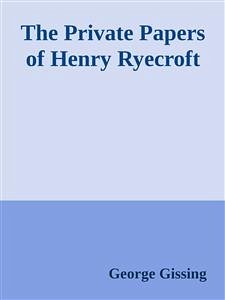 The Private Papers of Henry Ryecroft (eBook, ePUB) - Gissing, George