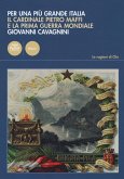 Per una più grande Italia. Il cardinale Pietro Maffi e la prima guerra mondiale Per una più grande Italia. Il cardinale Pietro Maffi e la prima guerra mondiale