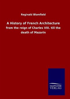 A History of French Architecture - Blomfield, Reginald