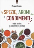 Spezie, aromi e condimenti. Usi in cucina e proprietà medicinali Spezie, aromi e condimenti. Usi in cucina e proprietà medicinali