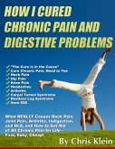 How I Cured Chronic Pain and Digestive Problems (eBook, ePUB)