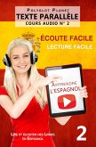 Apprendre l'espagnol - Écoute facile Lecture facile Texte parallèle - COURS AUDIO N° 2 (Lire et écouter des Livres en Espagnol, #2) (eBook, ePUB) Apprendre l'espagnol - Écoute facile Lecture facile Texte parallèle - COURS AUDIO N° 2 (Lire et écouter des Livres en Espagnol, #2) (eBook, ePUB)