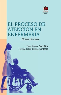 El proceso de atención en enfermería (eBook, ePUB) - Caro, Sara Elvira; Guerra, Cecilia Elena