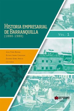 Historia empresarial de Barranquilla (1880-1890) Vol. 1 (eBook, ePUB) Cover Historia empresarial de Barranquilla (1880-1890) Vol. 1 (eBook, ePUB)