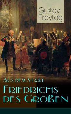 Aus dem Staat Friedrichs des Großen (eBook, ePUB) - Freytag, Gustav