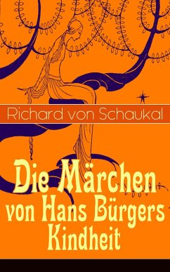 Die Märchen von Hans Bürgers Kindheit (eBook, ePUB) - Schaukal, Richard Von