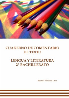 Cuaderno de comentario de texto. Lengua y literatura 2º bachillerato (eBook, ePUB) - Lara, Raquel Sánchez