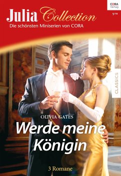 Werde meine Königin / Julia Collection Bd.89 (eBook, ePUB) - Gates, Olivia