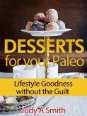 Desserts for your Paleo Lifestyle: Goodness without the Guilt (eBook, ePUB)