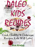 Paleo Kids Recipes: Cool, Healthy & Delicious Recipes Kids Will Love! (eBook, ePUB)
