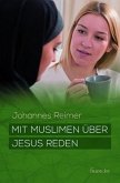 Mit Muslimen über Jesus reden