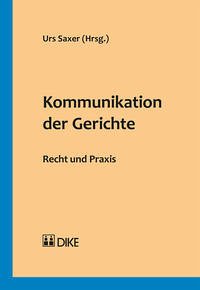 Kommunikation der Gerichte - Saxer, Urs