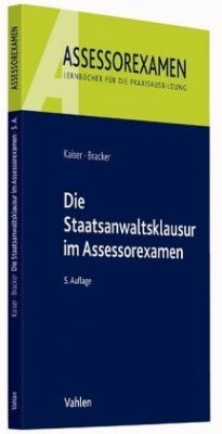 Die Staatsanwaltsklausur im Assessorexamen - Kaiser, Horst; Bracker, Ronald