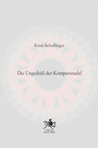 Die Ungeduld der Kompassnadel - Schaflinger, Knut