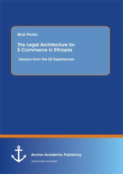 The Legal Architecture for E-Commerce in Ethiopia: Lessons from the EU Experiences (eBook, PDF) - Paulos, Biruk