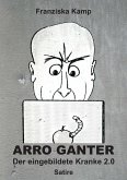 Arro Ganter — Der eingebildete Kranke 2.0 (eBook, ePUB)