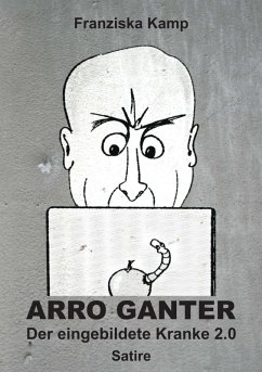 Arro Ganter - Der eingebildete Kranke 2.0 (eBook, ePUB) - Kamp, Franziska